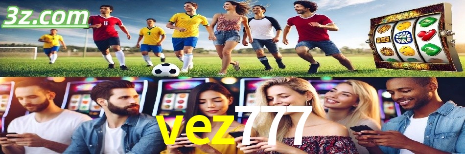 Por Que Escolher o vez777?
